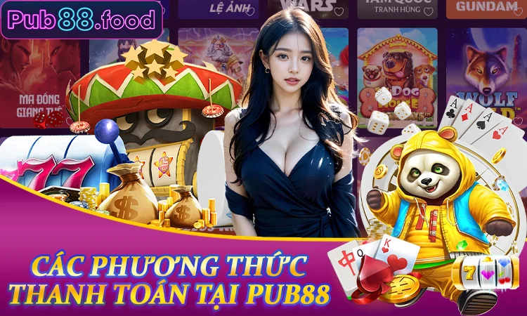 Các phương thức thanh toán tại PUB88