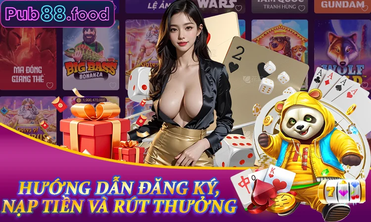 Hướng dẫn đăng ký, nạp tiền và rút thưởng tại PUB88
